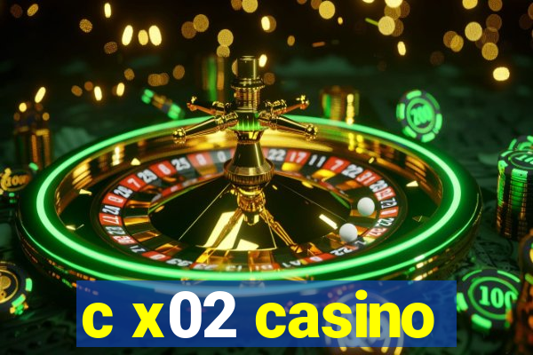c x02 casino
